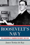 Roosevelt's Navy by James Tertius de Kay, 9781605982854