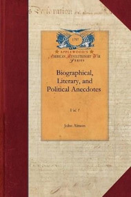 Biographical, Literary, Political v1 (Vol. 1) by John Almon, 9781429016728