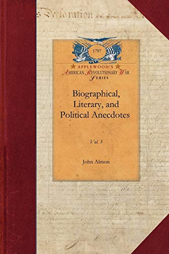 Biographical, Literary, Political v3 (Vol. 3) by John Almon, 9781429016759