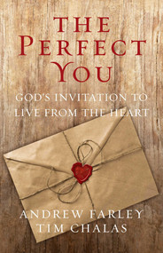 The Perfect You (God's Invitation to Live from the Heart) by Andrew Farley, 9781684511273