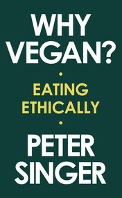 Why Vegan? (Eating Ethically) by Peter Singer, 9781631498565