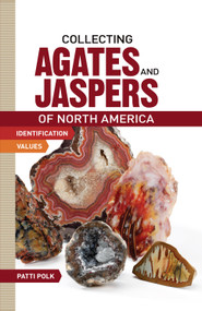 Collecting Agates and Jaspers of North America by Patti Polk, 9781440237454