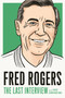 Fred Rogers: The Last Interview (and Other Conversations) by Fred Rogers, David Bianculli, 9781612198958