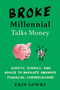 Broke Millennial Talks Money (Scripts, Stories, and Advice to Navigate Awkward Financial Conversations) by Erin Lowry, 9780143133650