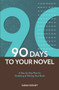 90 Days To Your Novel (A Day-by-Day Plan for Outlining & Writing Your Book) by Sarah Domet, 9781582979977