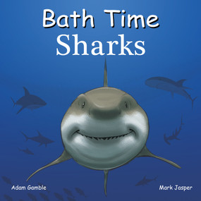 Bath Time Sharks by Adam Gamble, Mark Jasper, Harvey Stevenson, 9781602198784