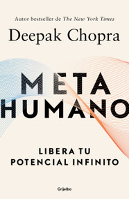 Metahumano: Libera tu potencial infinito / Metahuman : Unleashing Your Infinite Potential (Spanish Edition) by Deepak Chopra, MD, 9786073191821