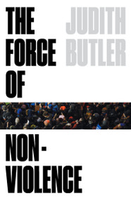 The Force of Nonviolence (An Ethico-Political Bind) by Judith Butler, 9781788732772