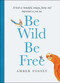 Be Wild Be Free by Amber Fossey, 9780063061101