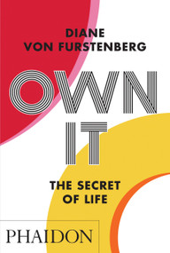 Own It (The Secret to Life) by Diane Furstenberg, 9781838662226