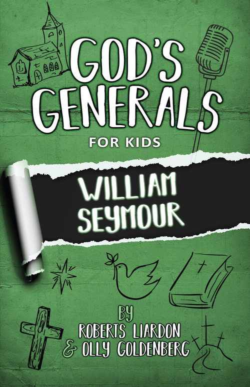 God's Generals for Kids - Volume 7 (William Seymour) by Roberts Liardon, Olly Goldenberg, 9781610362061