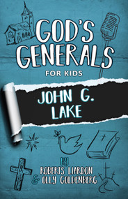 God's Generals for Kids - Volume 8 (John G. Lake) by Roberts Liardon, Olly Goldenberg, 9781610362078