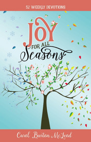 Joy For All Seasons (New Edition) (52 Weekly Devotions) by Carol McLeod, 9781610361569