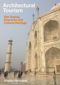 Architectural Tourism (Site-Seeing, Itineraries and Cultural Heritage) by Shelley Hornstein, Shelley Hornstein, 9781848222274
