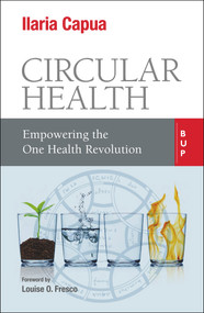 Circular Health (Empowering the One Health Revolution) by Ilaria Capua, Louise O. Fresco, 9788885486942