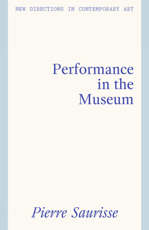 Performance in the Museum by Pierre Saurisse, 9781848223806