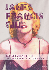 James Francis Gill (Catalogue Raisonné of Original Prints Vol I) by Kimberly S. Busby, 9783947563791