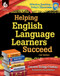 Helping English Language Learners Succeed by Carmen Zuniga-Dunlap, 9781425811884