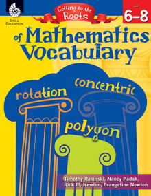 Getting to the Roots of Mathematics Vocabulary Levels 6-8 by Timothy Rasinski, Nancy Padak, Rick M. Newton, Evangeline Newton, Rick Newton, Rick Newton, Rick Newton, 9781425808662