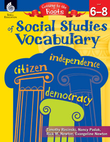 Getting to the Roots of Social Studies Vocabulary Levels 6-8 by Timothy Rasinski, Nancy Padak, Rick M. Newton, Evangeline Newton, Rick Newton, Rick Newton, Rick Newton, Rick Newton, 9781425808686