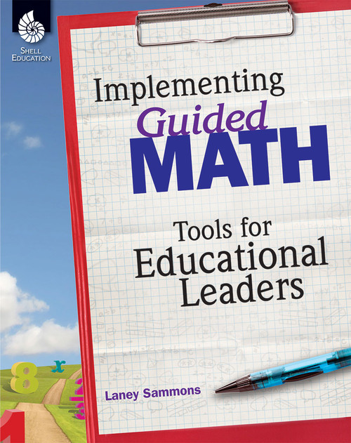 Implementing Guided Math: Tools for Educational Leaders (Tools for Educational Leaders) by Laney Sammons, 9781425815127