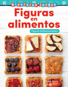 Diversión y juegos: Figuras en alimentos (Figuras bidimensionales) (Spanish Edition) by John Leach, 9781425828547