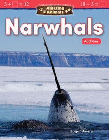 Amazing Animals: Narwhals (Addition) by Logan Avery, 9781425856809