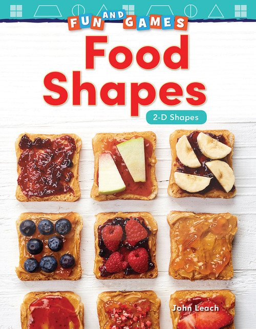Fun and Games: Food Shapes (2-D Shapes) by John Leach, 9781425856922