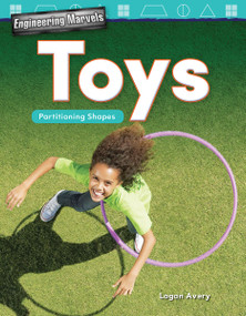 Engineering Marvels: Toys (Partitioning Shapes) by Logan Avery, 9781425856953