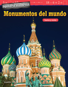 Ingeniería asombrosa: Monumentos del mundo (Suma y resta) (Spanish Edition) by Jennifer Prior, 9781425828660