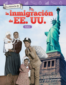 La historia de la inmigración de EE. UU. (Datos) (Spanish Edition) by Cathy D'Alessandro, Noelle Hoffmeister, 9781425828738