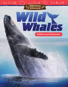 Amazing Animals: Wild Whales (Addition and Subtraction) by Melissa Pioch, 9781480757950