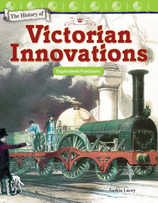 The History of Victorian Innovations (Equivalent Fractions) by Saskia Lacey, 9781480758032