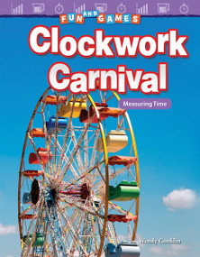 Fun and Games: Clockwork Carnival (Measuring Time) by Wendy Conklin, 9781480758056