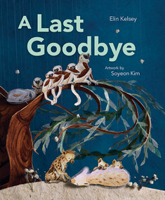 A Last Goodbye by Elin Kelsey, Soyeon Kim, 9781771473644