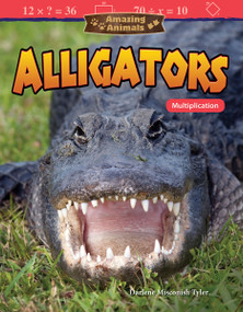 Amazing Animals: Alligators (Multiplication) by Darlene Misconish Tyler, 9781425855482