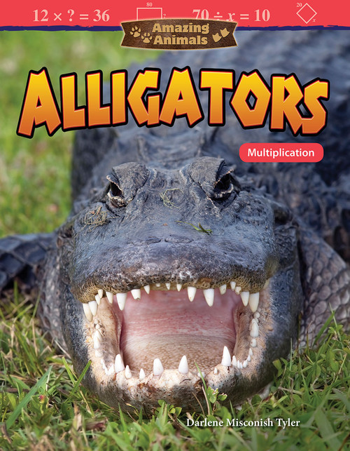 Amazing Animals: Alligators (Multiplication) by Darlene Misconish Tyler, 9781425855482