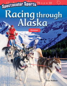 Spectacular Sports: Racing through Alaska (Division) by Elise Wallace, 9781425855505