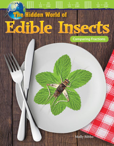 The Hidden World of Edible Insects (Comparing Fractions) by Molly Suzanne Bibbo, 9781425855536