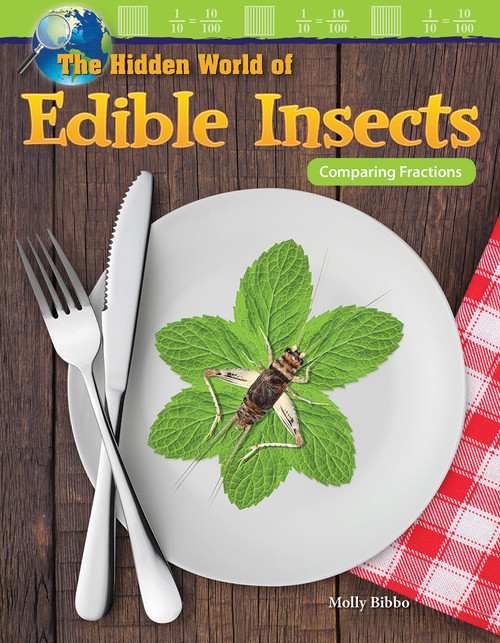 The Hidden World of Edible Insects (Comparing Fractions) by Molly Suzanne Bibbo, 9781425855536