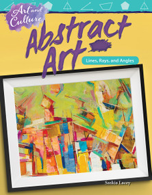 Art and Culture: Abstract Art (Lines, Rays, and Angles) by Saskia Lacey, 9781425855635