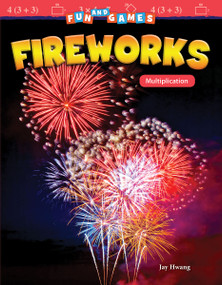 Fun and Games: Fireworks (Multiplication) by Jay Hwang, 9781425858063