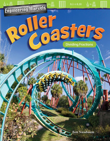 Engineering Marvels: Roller Coasters (Dividing Fractions) by Ben Nussbaum, 9781425858179