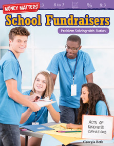 Money Matters: School Fundraisers (Problem Solving with Ratios) by Georgia Beth, 9781425858803