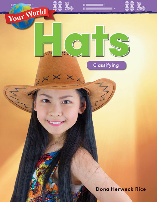 Your World: Hats (Classifying) by Dona Herweck Rice, 9781425856175