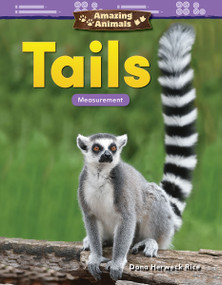 Amazing Animals: Tails (Measurement) by Dona Herweck Rice, 9781425856199