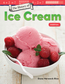 The History of Ice Cream (Addition) by Dona Herweck Rice, 9781425856205