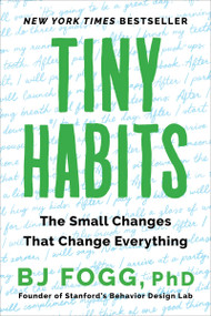 Tiny Habits (The Small Changes That Change Everything) - 9780358362777 by BJ Fogg, 9780358362777