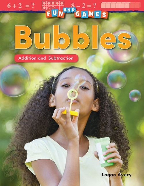 Fun and Games: Bubbles (Addition and Subtraction) by Logan Avery, 9781425856229