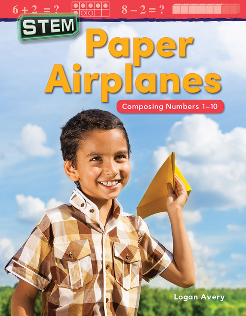 STEM: Paper Airplanes (Composing Numbers 1-10) by Logan Avery, 9781425856236
